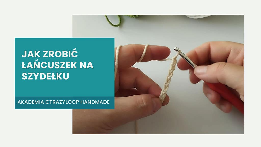 PORADNIK JAK ZROBIĆ ŁAŃCUSZEK NA SZYDEŁKU
