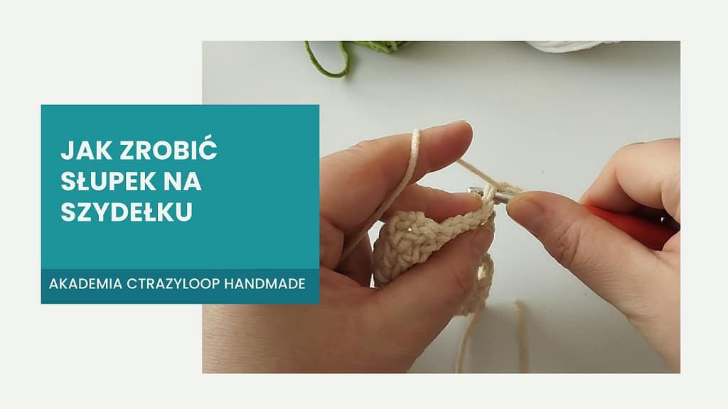 TUTORIAL JAK ZROBIĆ SŁUPEK NA SZYDEŁKU