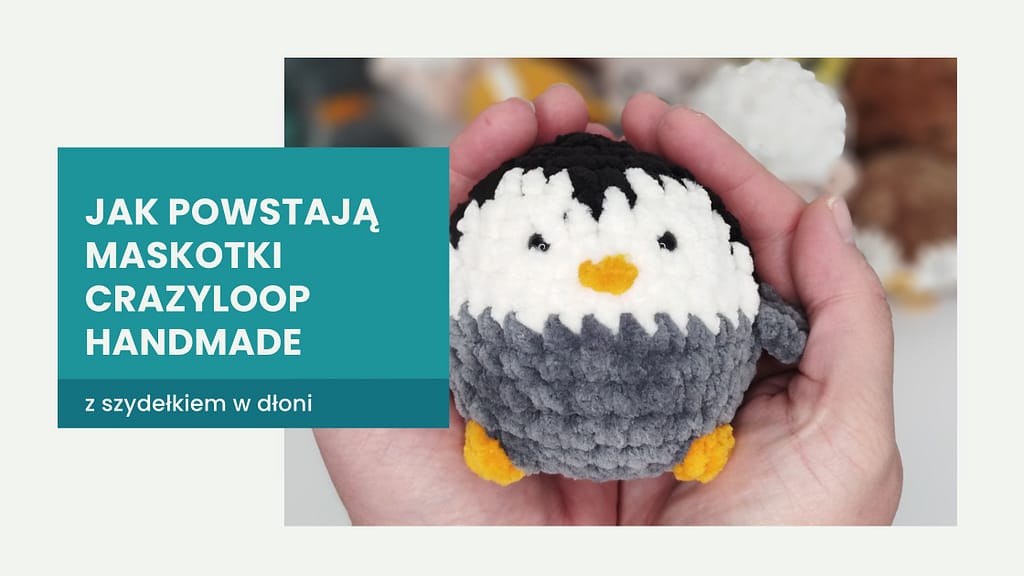jak powstają maskotki crazyloop handmade