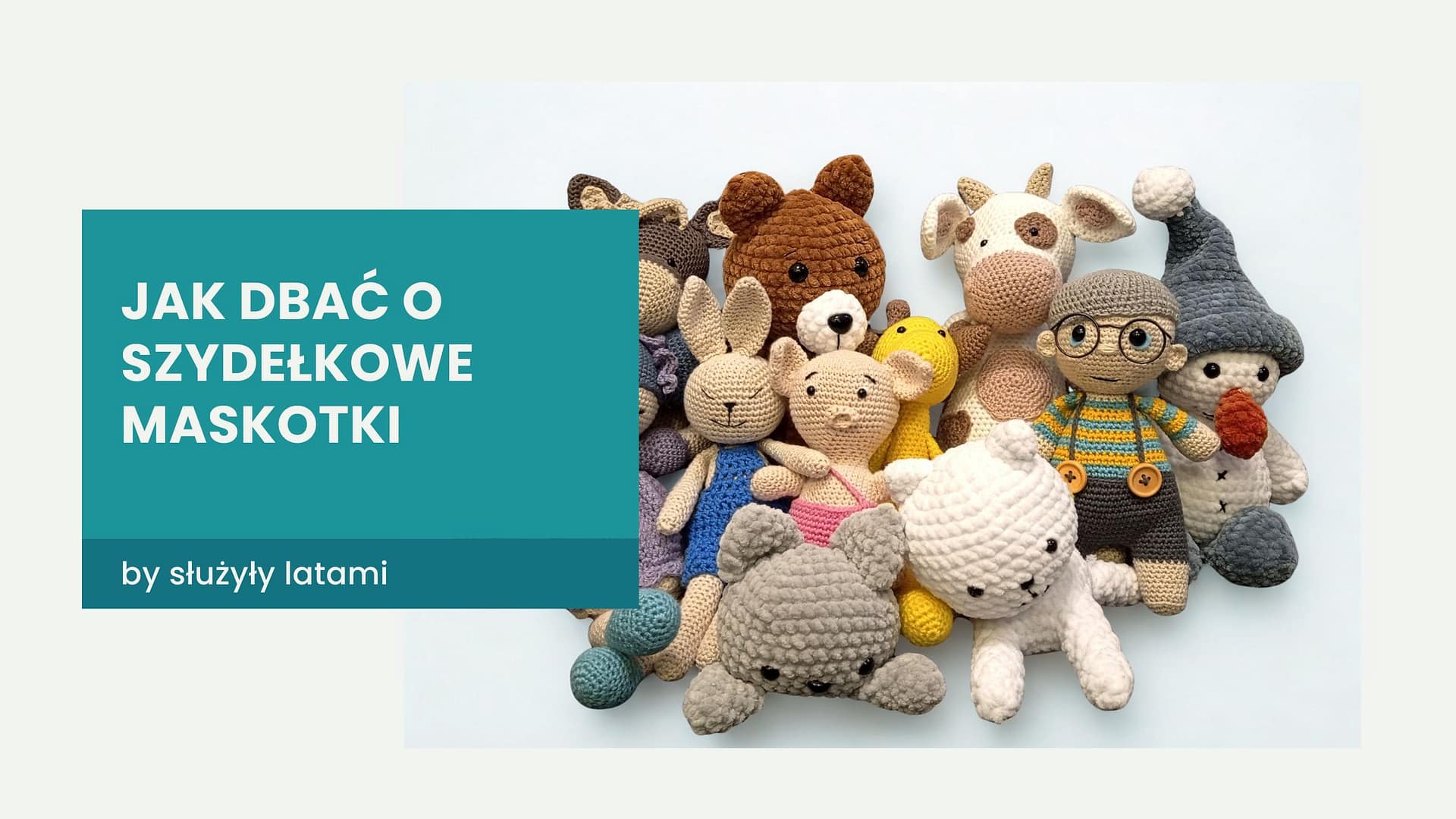 jak dbać o maskotki zrobione na szydełku